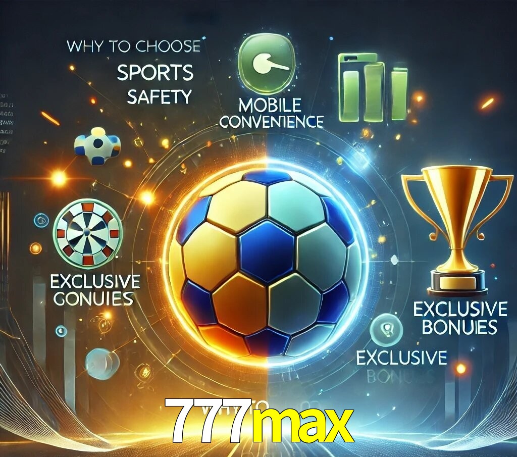 Por Que Escolher o 777max?